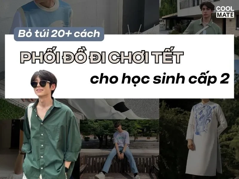 Bỏ túi 20+ cách phối đồ đi chơi Tết cho học sinh cấp 2 cực chuẩn
