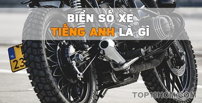 Biển số xe tiếng Anh là gì? Tìm hiểu ngay!