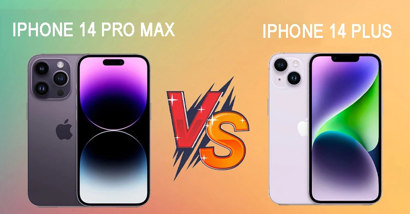 So sánh iPhone 14 Plus và 14 Pro Max: Khác biệt nào?