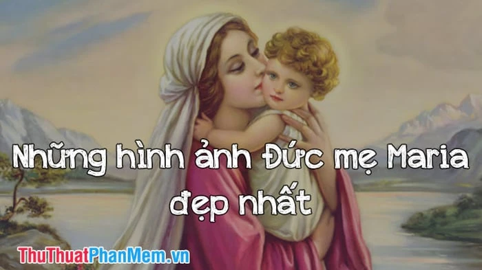 Hình ảnh mẹ Maria mang lại cảm giác bình yên