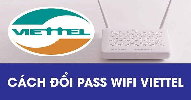 Cách đổi pass wifi viettel để bảo mật mạng an toàn