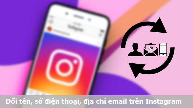 Cách đổi tên Instagram nhanh và dễ dàng