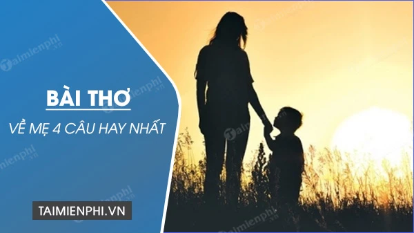 Thơ về mẹ bốn câu gợi nhớ tình yêu vô bờ