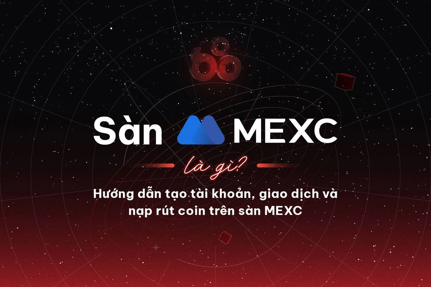 Khám Phá Sàn MEXC Giao Dịch Tiền Điện Tử Hàng Đầu