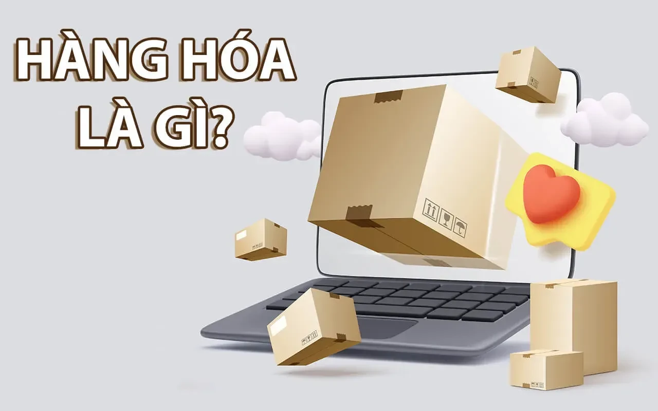 Hàng hóa là gì và vai trò trong nền kinh tế hiện đại