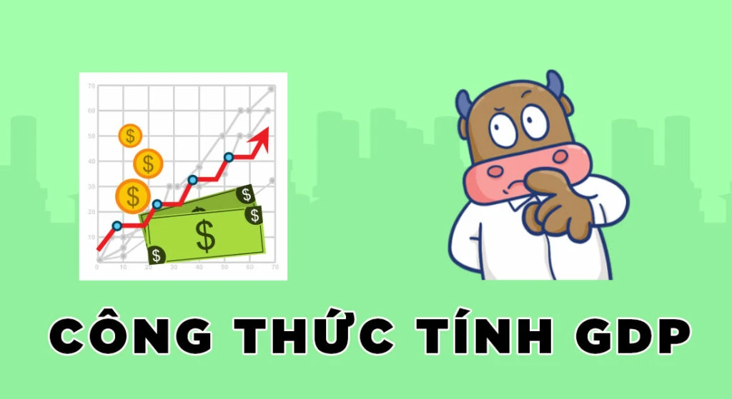 Cách tính GDP và vai trò trong đánh giá kinh tế quốc gia