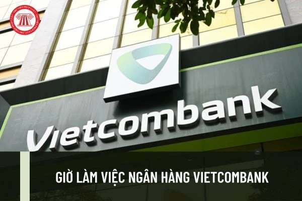 Lịch làm việc ngân hàng Vietcombank chi tiết và hữu ích