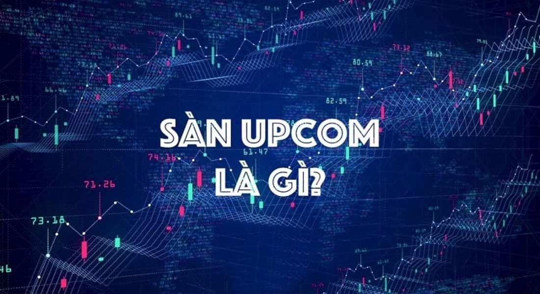 Upcom là gì và cơ hội đầu tư tại Việt Nam