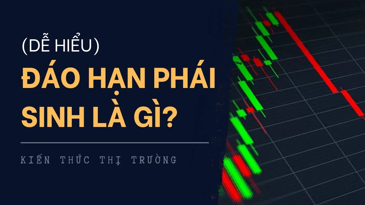 Đáo hạn phái sinh là gì và ý nghĩa của nó trong đầu tư