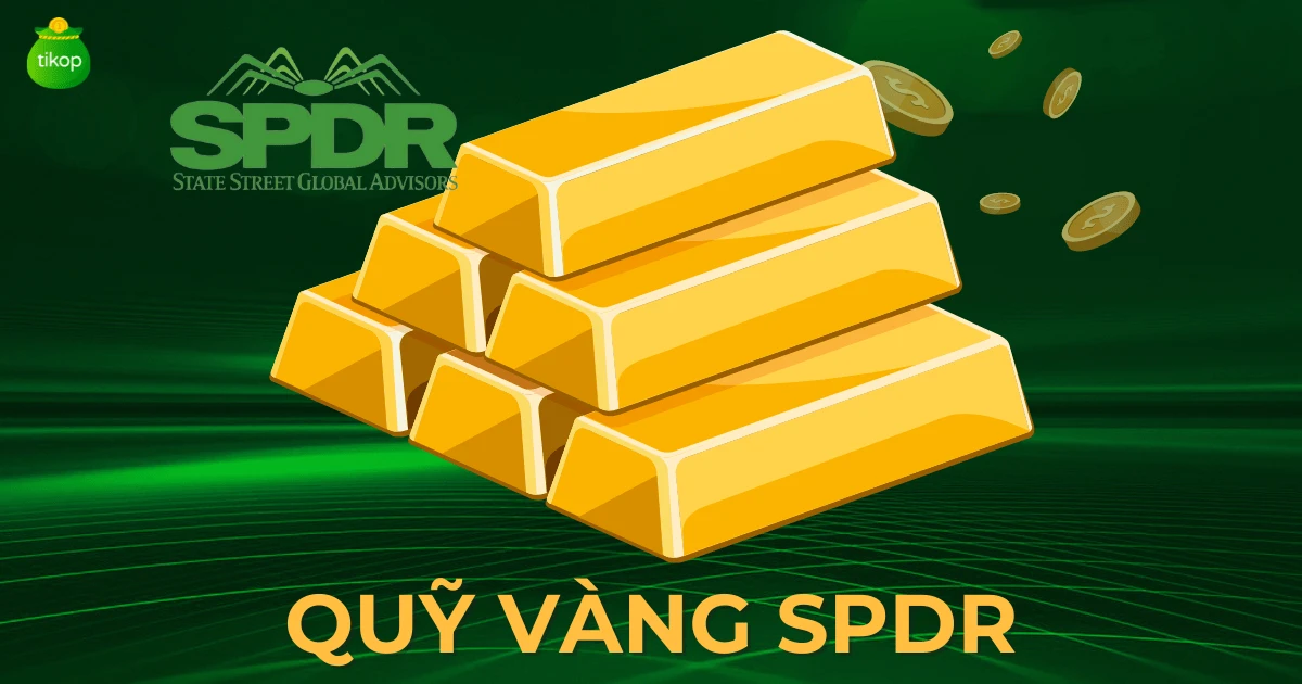 Quỹ vàng SPDR và sức hấp dẫn trong đầu tư an toàn