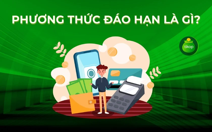 Phương thức đáo hạn là gì và tầm quan trọng trong tài chính