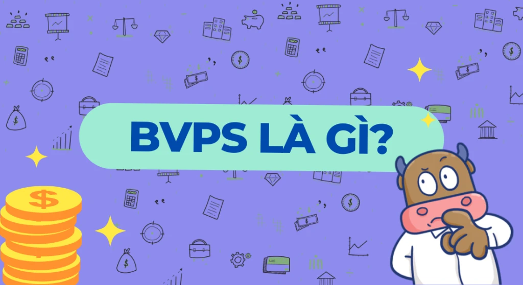 BVPS là gì và tầm quan trọng trong đầu tư cổ phiếu