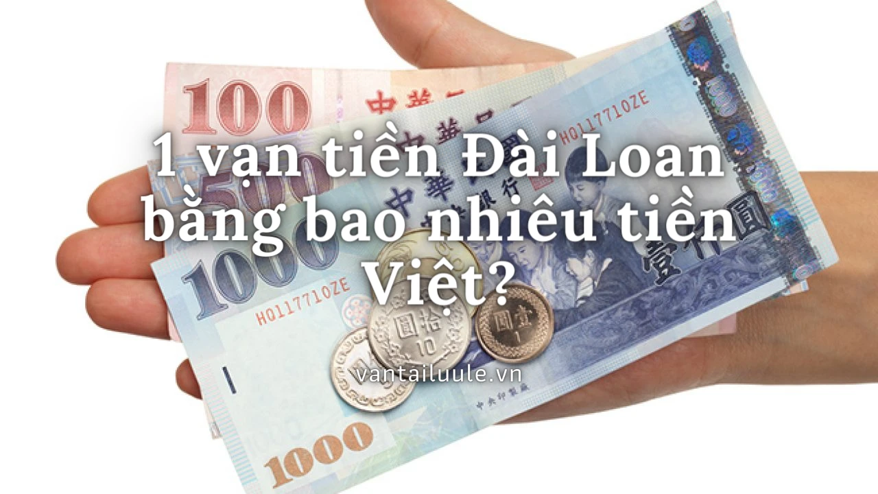 3 vạn tiền Đài Loan bằng bao nhiêu tiền Việt Nam