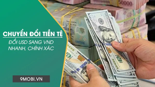 Hướng Dẫn Đổi Đô-la Sang VND Hiệu Quả Nhất