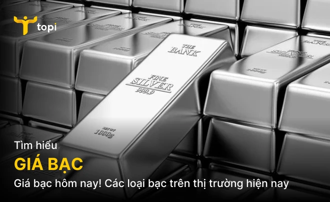 Giá bạc thế giới hôm nay và những yếu tố tác động