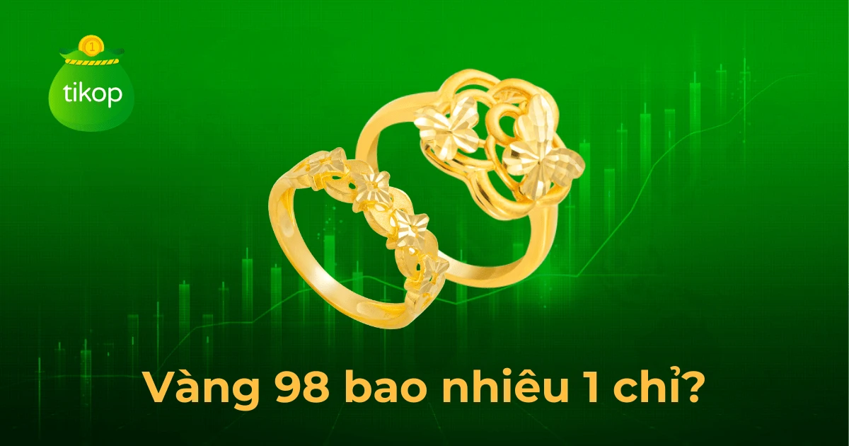 Giá vàng 98 và cơ hội đầu tư trong thời buổi bất ổn