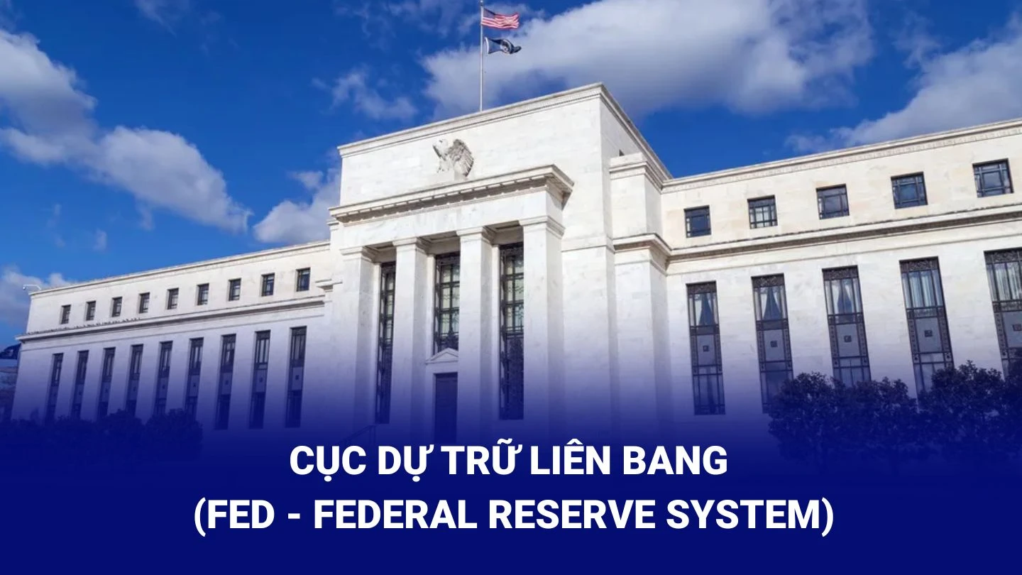 Fed là gì và vai trò của nó trong nền kinh tế toàn cầu
