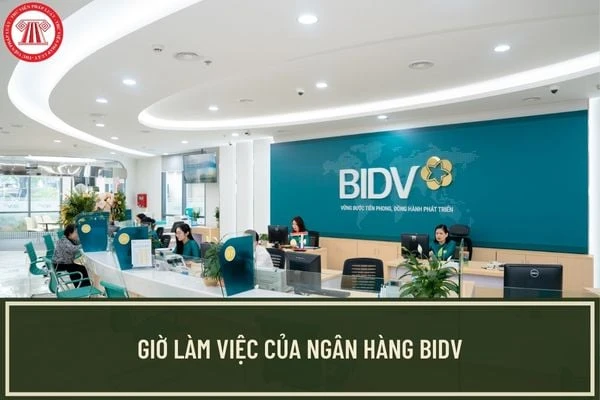 Ngân hàng BIDV làm việc đến mấy giờ trong tuần