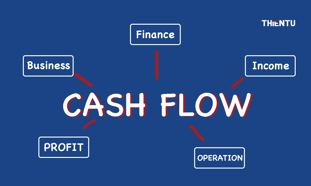 Cash flow là gì và vai trò quan trọng trong doanh nghiệp