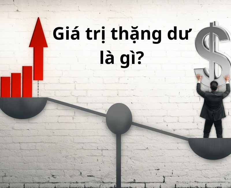 Giá trị thặng dư là gì và tầm quan trọng của nó