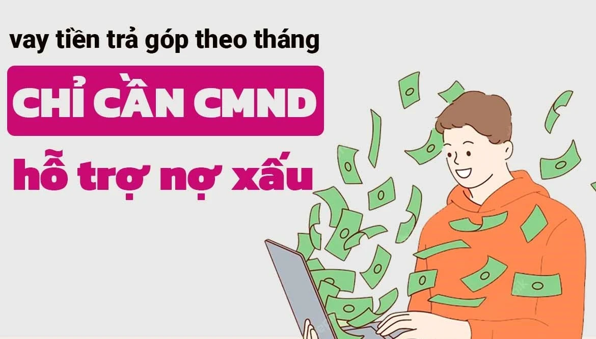 Nợ xấu vẫn vay tiền online trả góp theo tháng dễ dàng