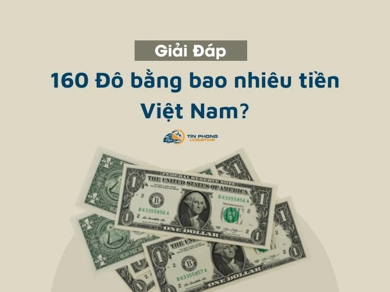 160 đô bằng bao nhiêu tiền Việt Nam hiện nay