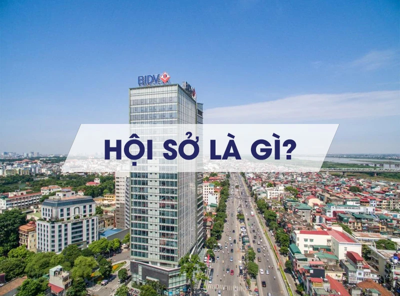 Hội sở là gì và vai trò trong ngân hàng hiện đại