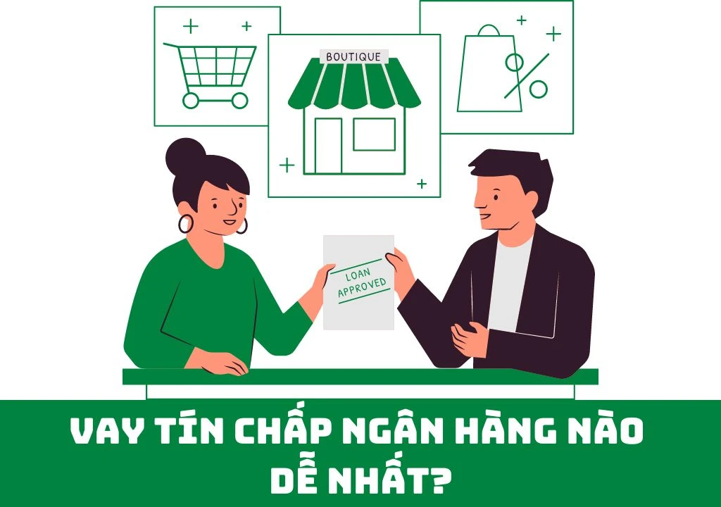 Vay tín chấp ngân hàng nào dễ nhất hiện nay