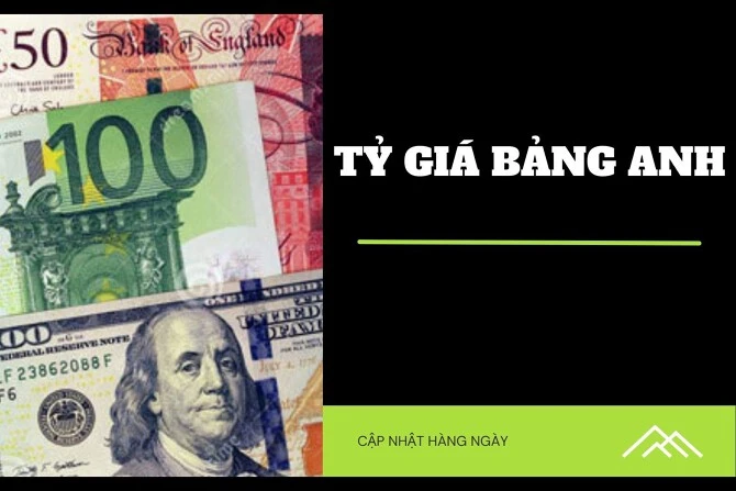 Giá bảng Anh hôm nay và những yếu tố ảnh hưởng