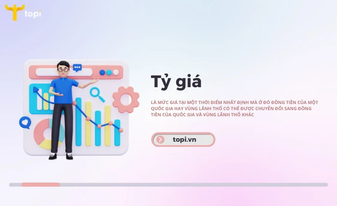 Tỷ giá là gì và vai trò trong thương mại toàn cầu