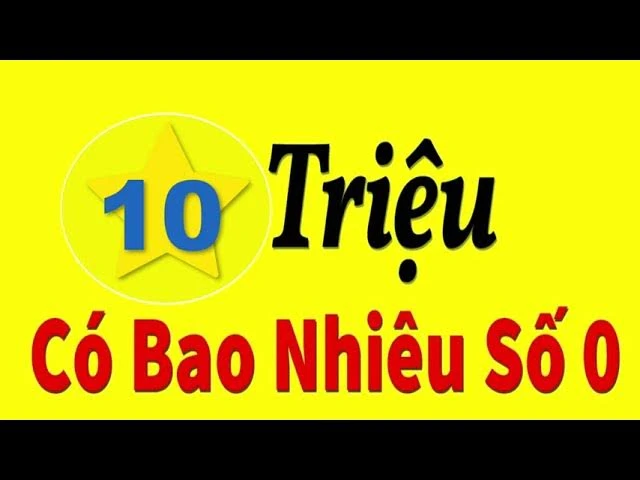 Khám Phá Số 10 Triệu Và Số 0 Trong Toán Học
