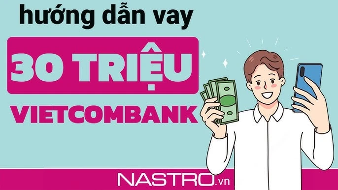 Vay 30 triệu ngân hàng Vietcombank cho nhu cầu tiêu dùng