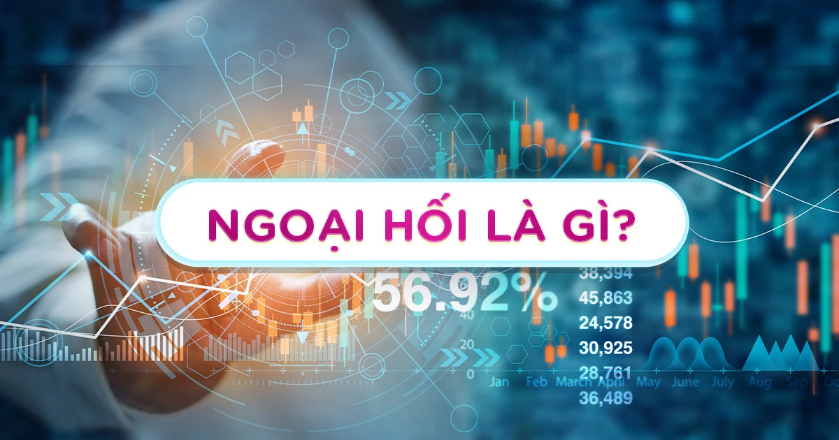 Ngoại hối là gì và cách thức hoạt động của thị trường này