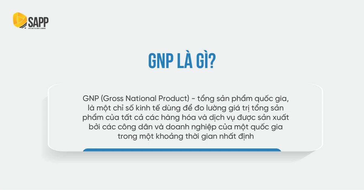 GNP là gì và vai trò trong đánh giá kinh tế quốc gia