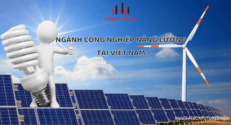 Các lĩnh vực chính trong ngành công nghiệp năng lượng Việt Nam