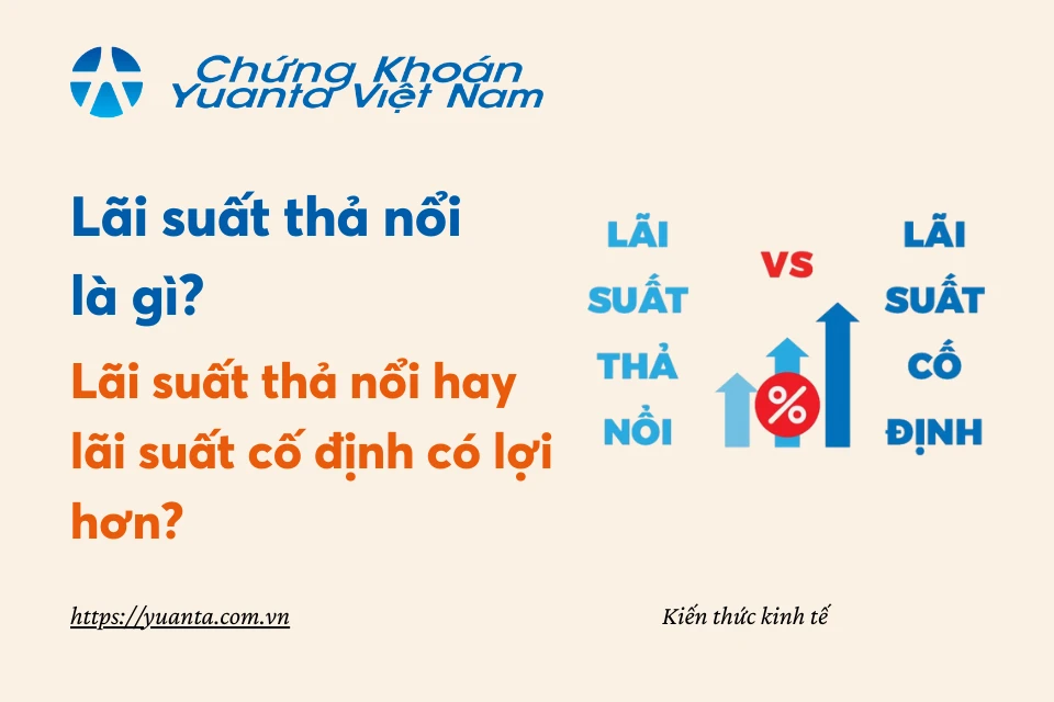 Lãi suất thả nổi là gì và ảnh hưởng đến tài chính