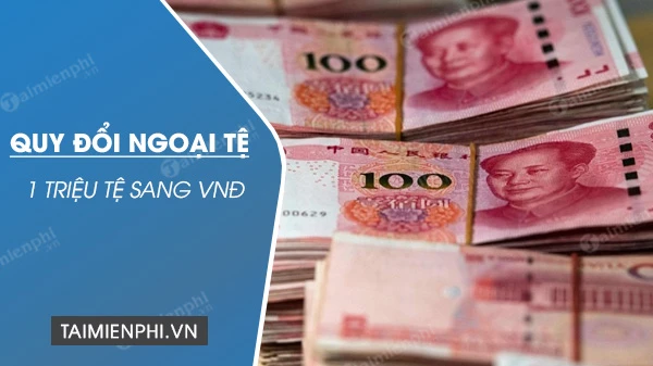 1 triệu nhân dân tệ bằng bao nhiêu tiền Việt Nam