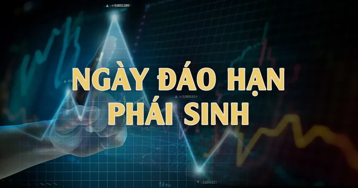 Tìm Hiểu Đáo Hạn Phái Sinh Trong Giao Dịch Chứng Khoán