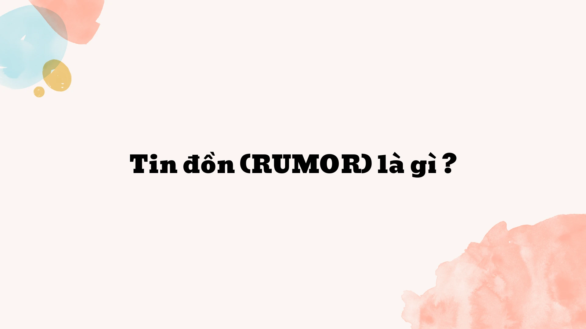 Rumor là gì và ảnh hưởng của nó đến xã hội hiện đại