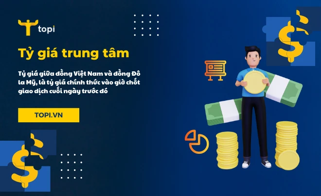 Tỷ giá trung tâm và ảnh hưởng đến kinh tế Việt Nam