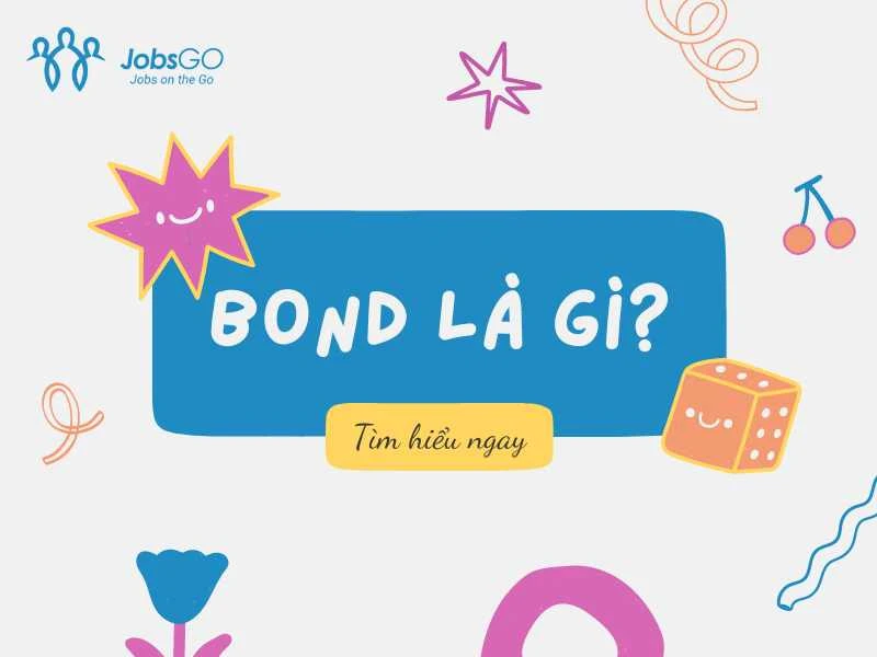 Bond là gì và vai trò trong đầu tư tài chính hiện đại