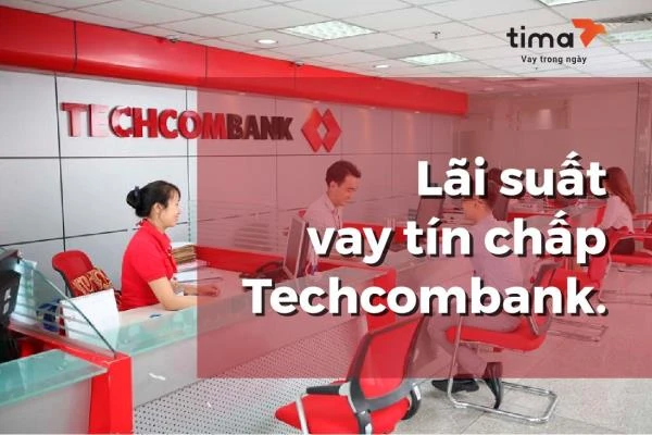 Lợi Ích Của Vay Tín Chấp Techcombank Hiện Nay