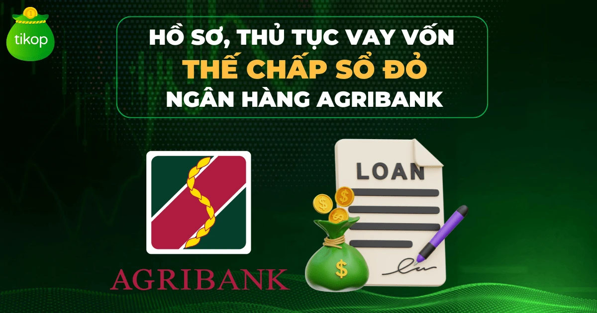 Vay vốn ngân hàng Agribank thế chấp sổ đỏ hiệu quả