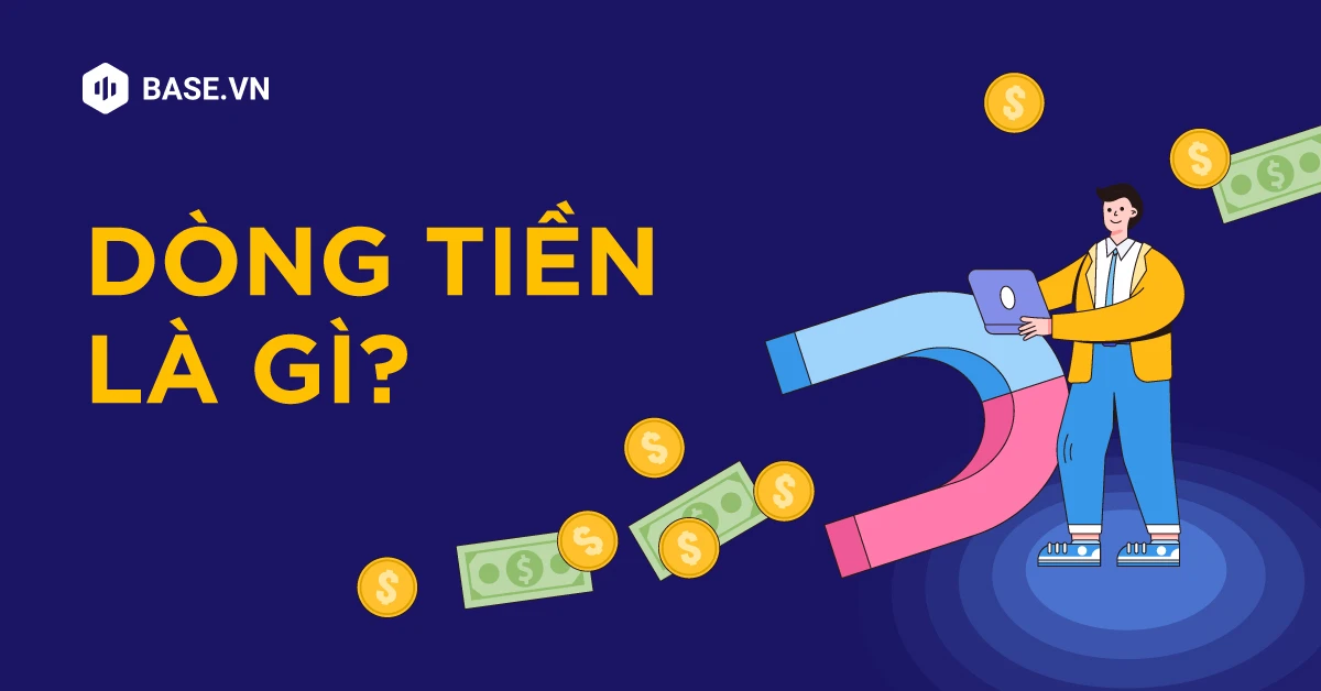 Dòng tiền là gì và tầm quan trọng trong kinh doanh